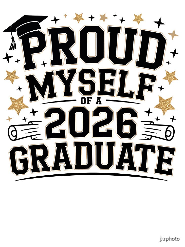 Proud MYSELF OF A 2026 Graduate by jkrphoto