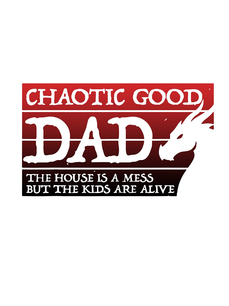 Chaotic Good Dad Funny Fatherhood Parenting Humor by ChuyenSuperx