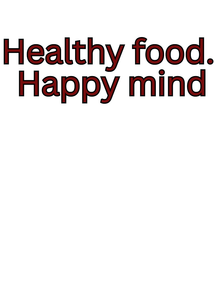 Healthy food. Happy mind-motivational saying by HustlersShop77