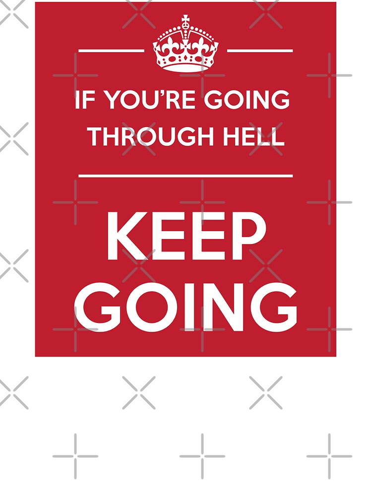 If You're Going Through Hell, Keep Going by JakeSellsArt