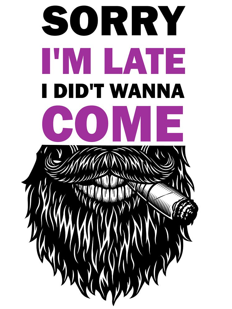 Sorry I'm late, I didn't wanna come - funny by alfa-rouk