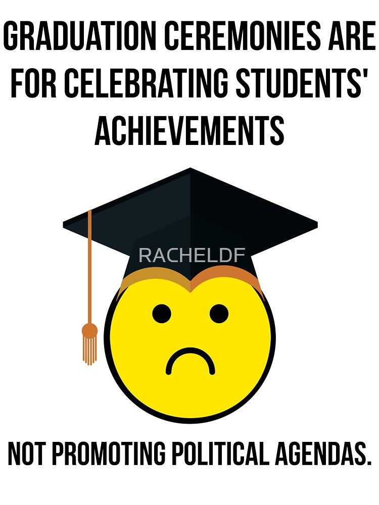 Graduation isn’t for pushing political agendas by Rachel the Artist