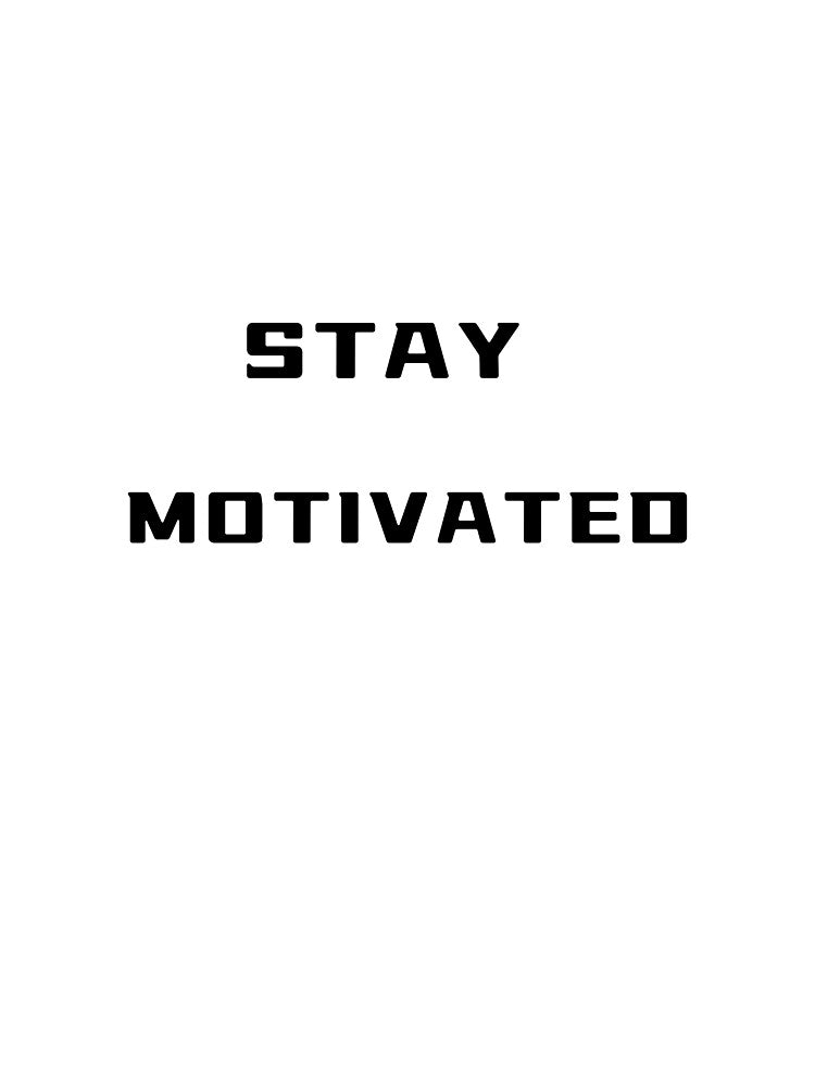 STAY MOTIVATED – Motivational Tee | Uncle Jichuan by Uncle-Jichuan