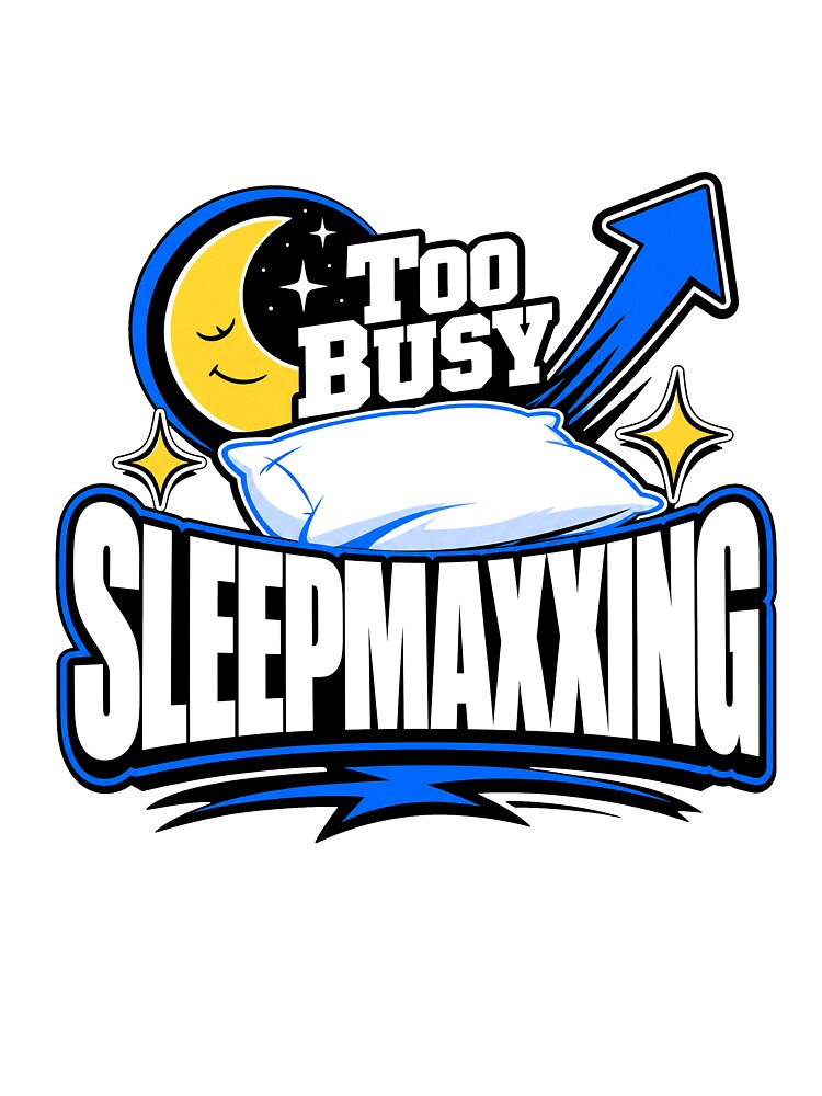 Sleepmaxxing Too Busy saying by pirminio