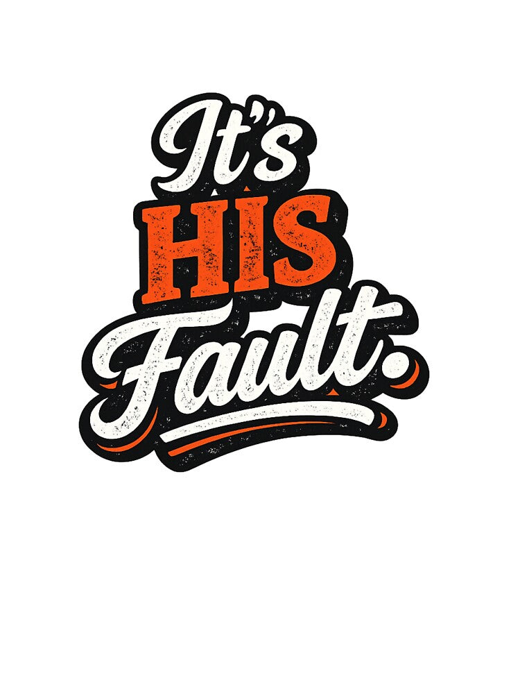 Funny Husband Wife Couple It's His Fault by ttuniques
