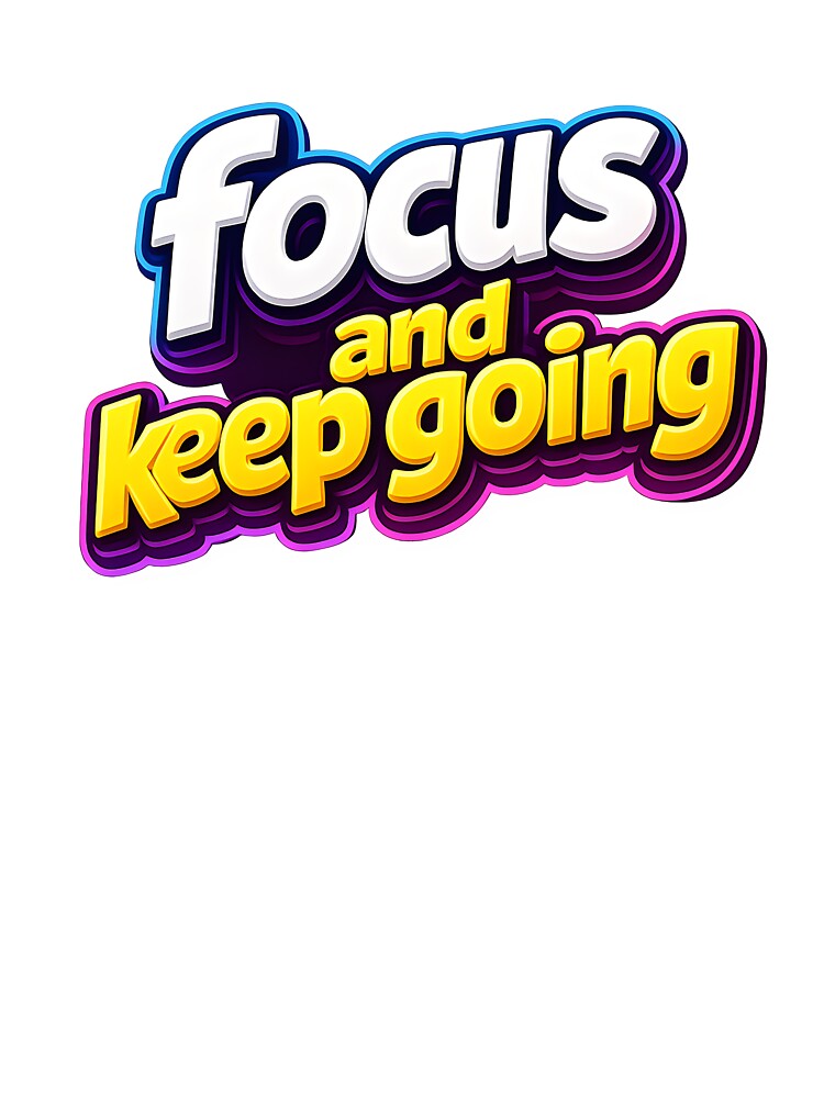 focus and keep going by Black-White-art