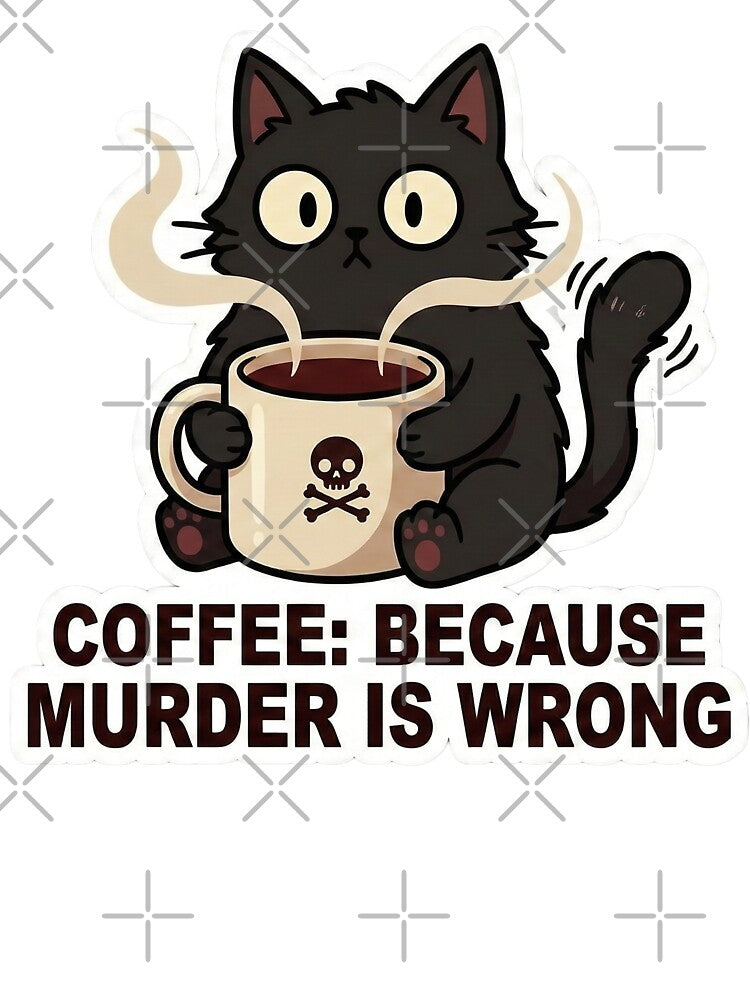 Coffee Because Murder Is Wrong - Funny Sarcastic Black Cat by Rengwear