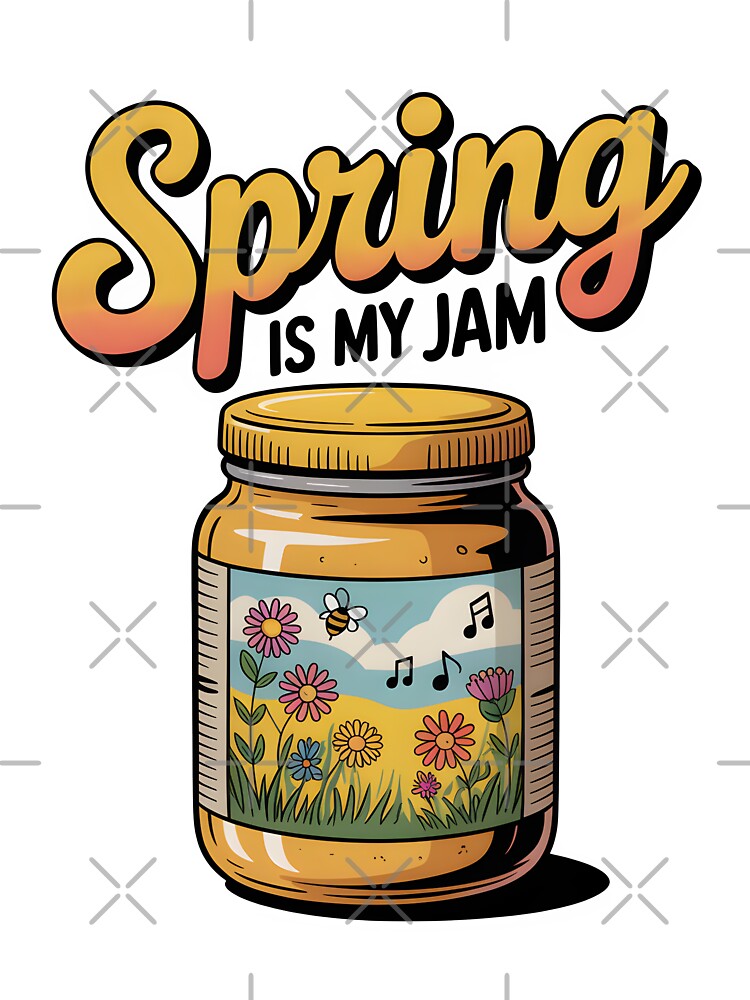 Spring is My Jam – Sweet Seasonal Vibes by Jollys-ArtShop