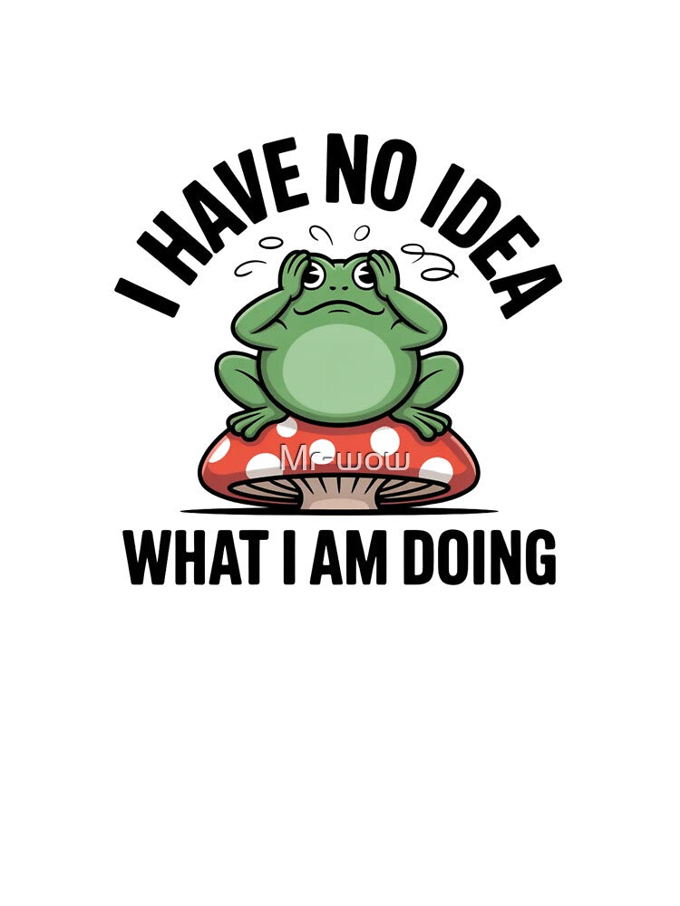 Funny I Have No Idea What I Am Doing Frog Sticker by Mr-wow