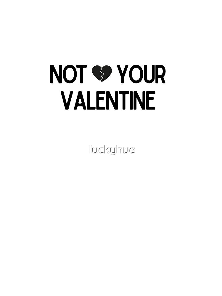 Not Your Valentine | Funny Anti Valentine's Day Heart Simple Design by luckyhue