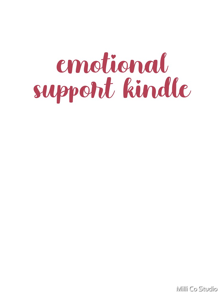 emotional support kindle for reading lovers by Milli Co Studio