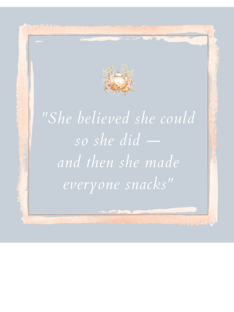 She Believed She Could Then Made Snacks Mom by CozyMomDesign