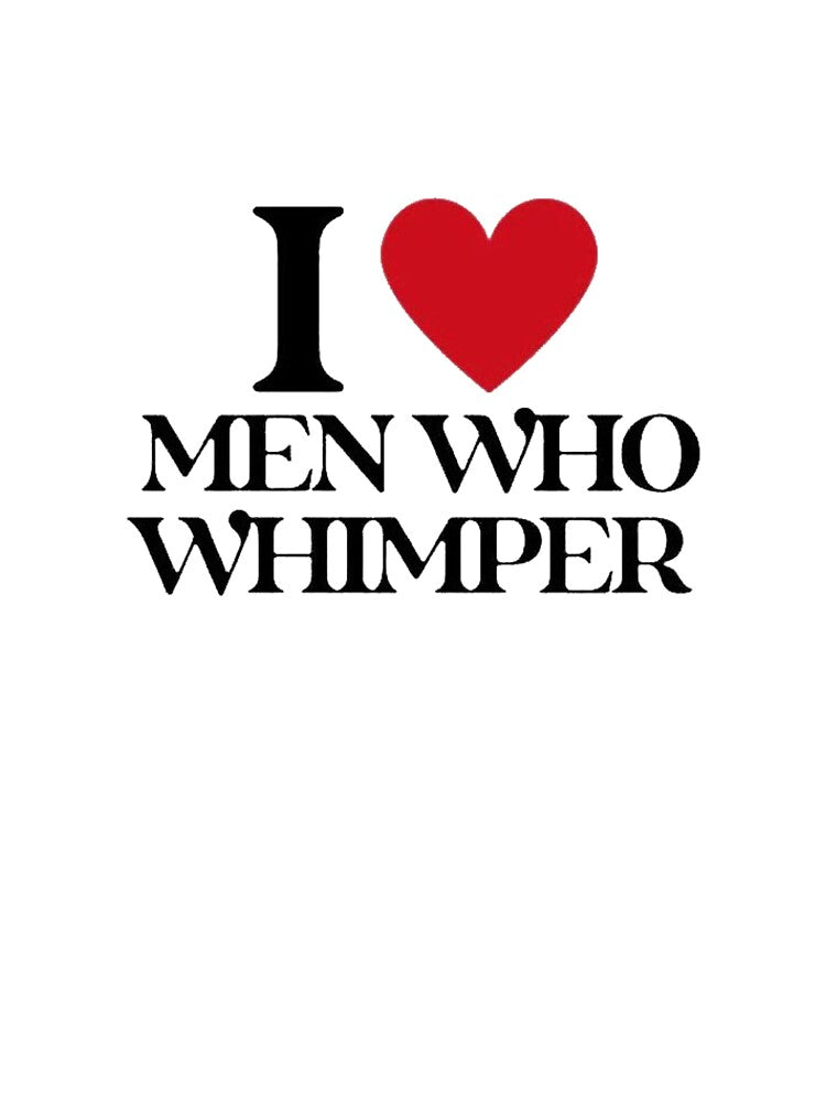 i love men who whimper by Poulisohit