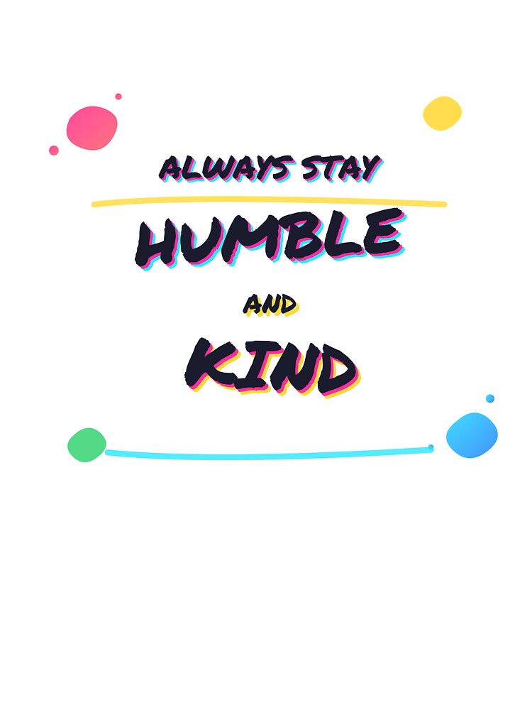 Always Stay Humble and Kind | Neon Retro Typography | Positive Streetwear Quote by SLAYTHESPACE