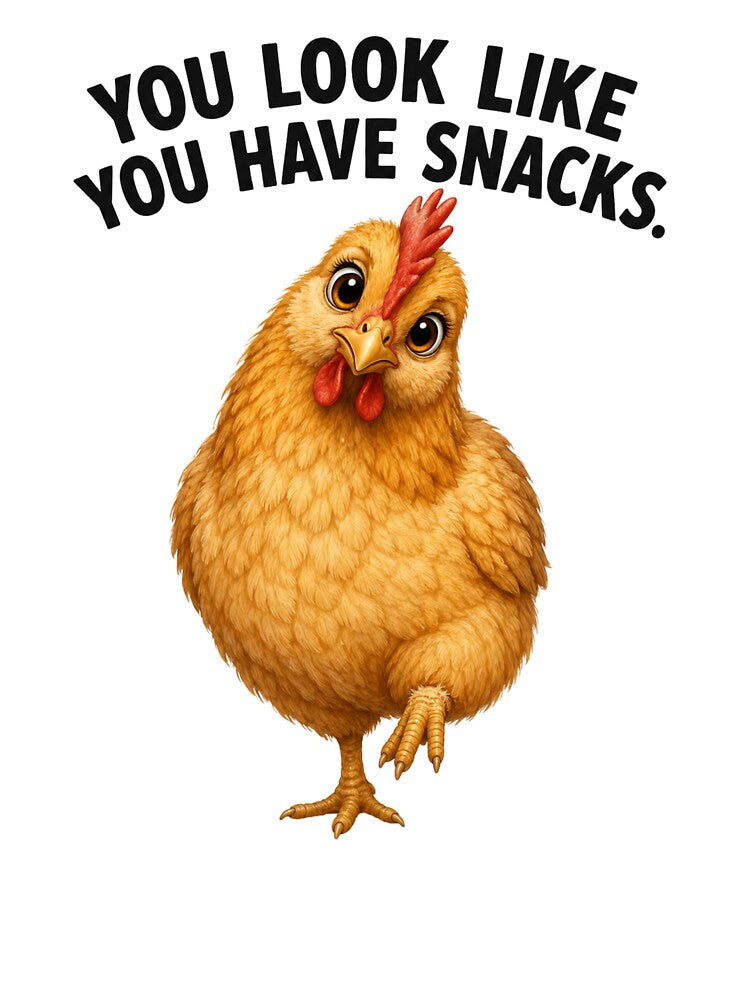 You Look Like You Have Snacks Funny Chicken Lover Design by RoPrincess