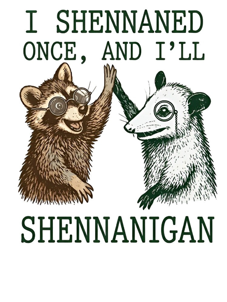 Funny Raccoon and Opossum Meme Stickers - I Will Shennanigan T-Shirt by ZyxDes