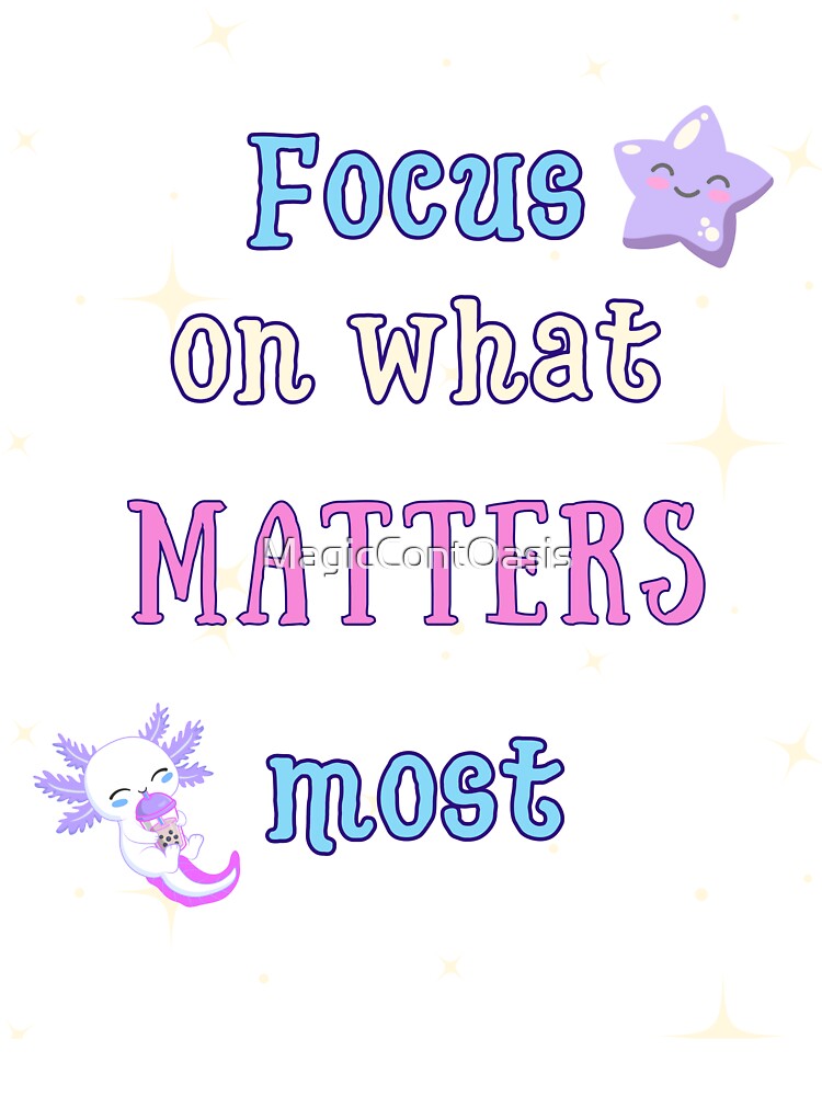 Focus on What Matters Most | Cute Cosmic Axolotl Poster by MagicContOasis