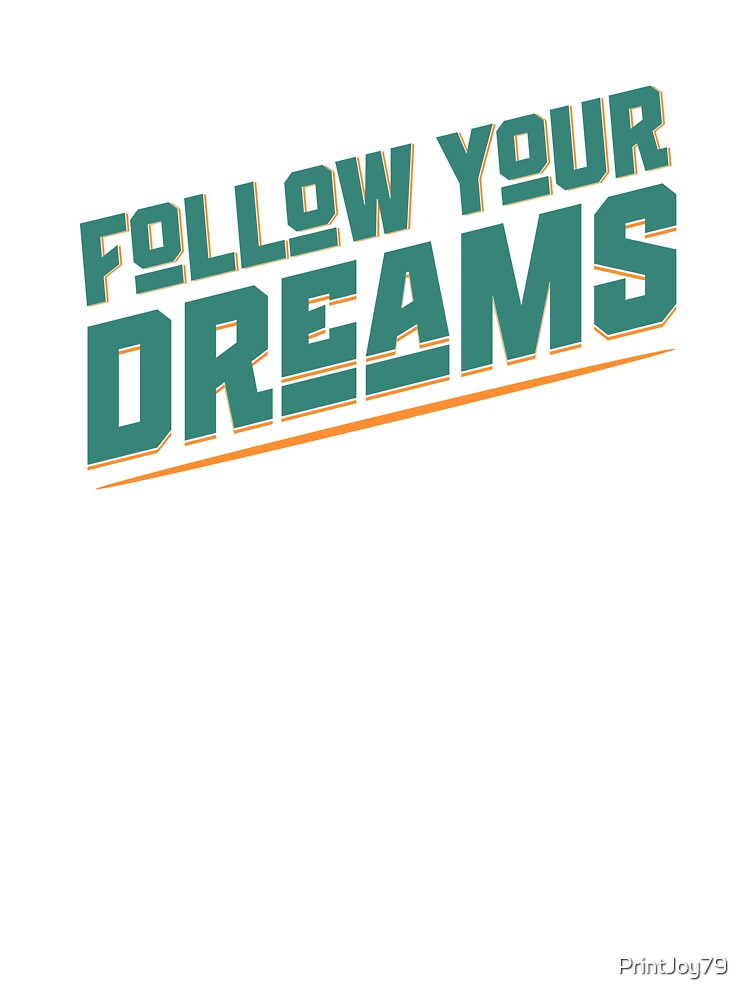 Follow Your Dreams Motivational Typography Design by PrintandJoy