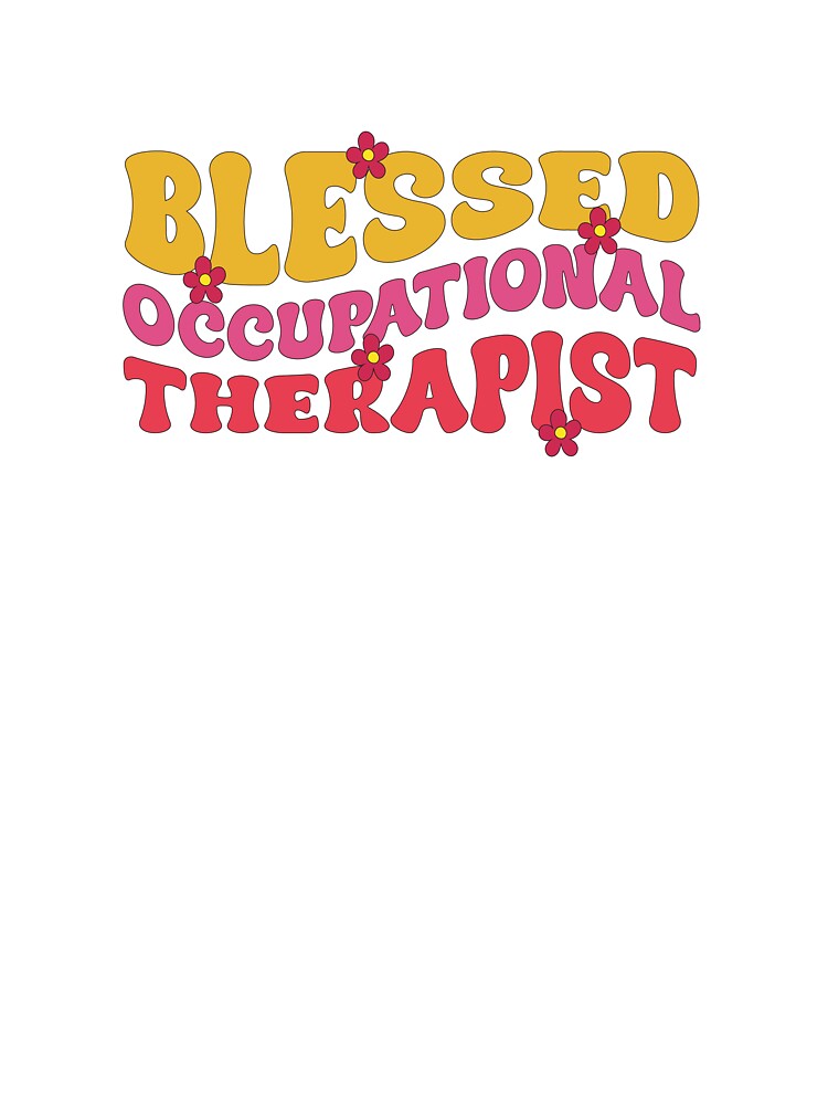 Blessed Occupational Therapist Retro Flowers by GamerGearTees