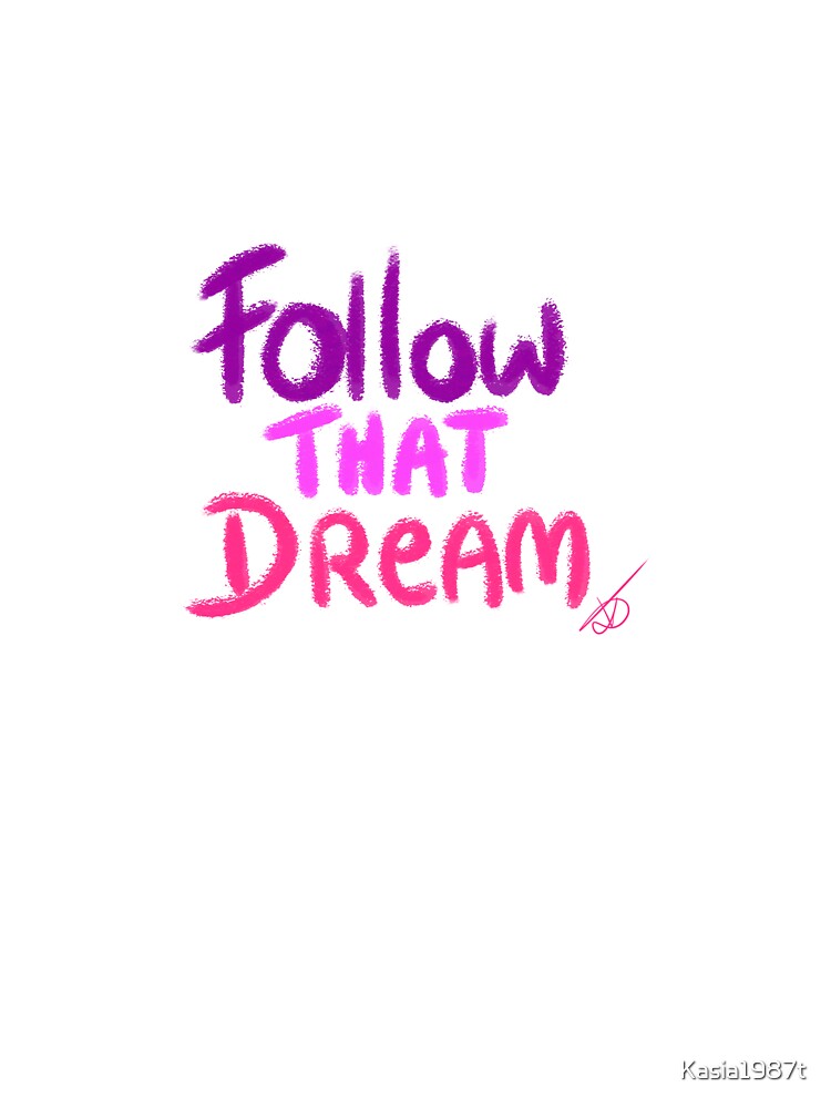 follow that dream by Kasia1987t