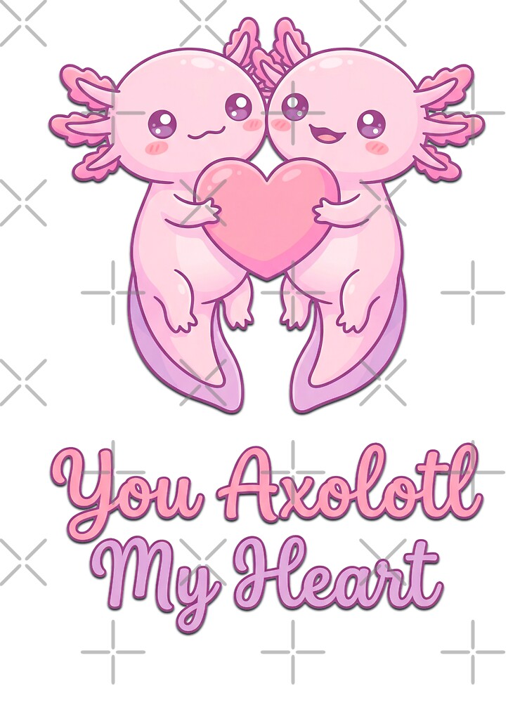 You Axolotl My Heart Cute by Visual Dept.