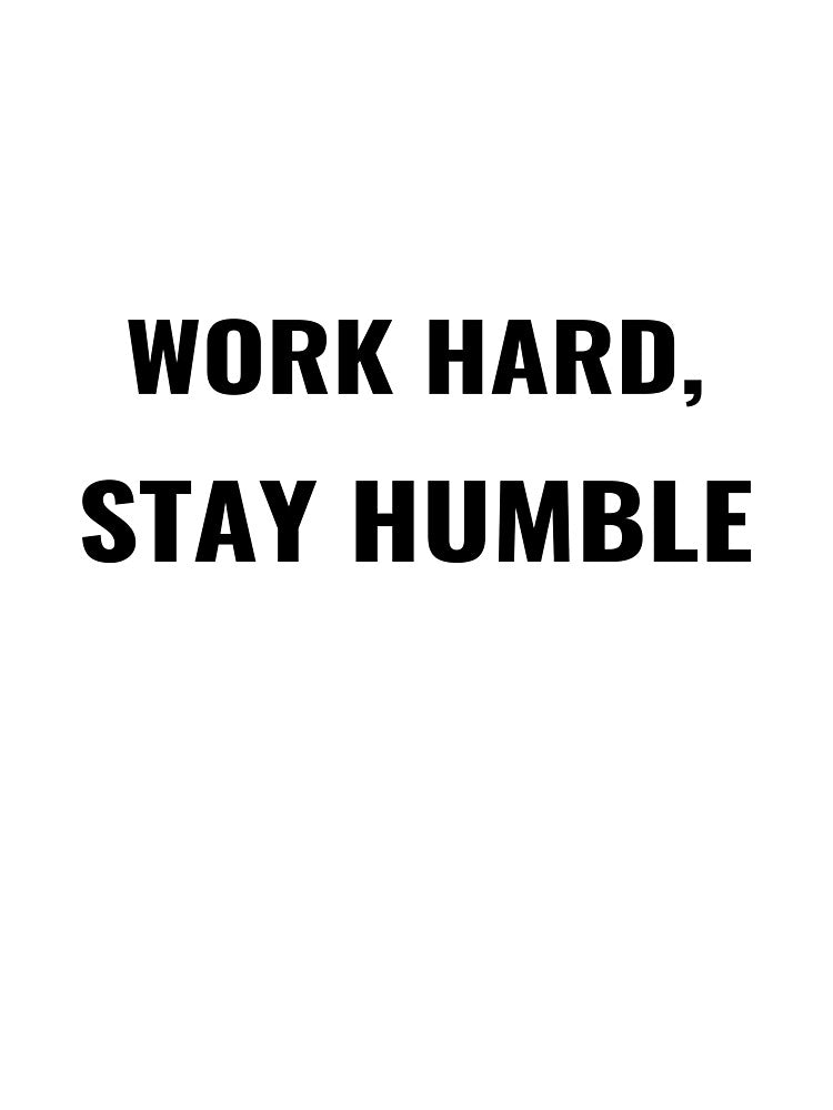 Work Hard Stay Humble T-Shirt – Motivational Tee | Uncle Jichuan by Uncle-Jichuan