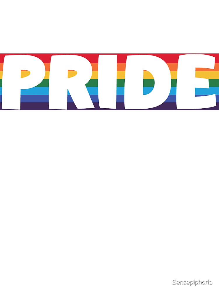 PRIDE – White Text on Vibrant Rainbow Background by Sensepiphoria
