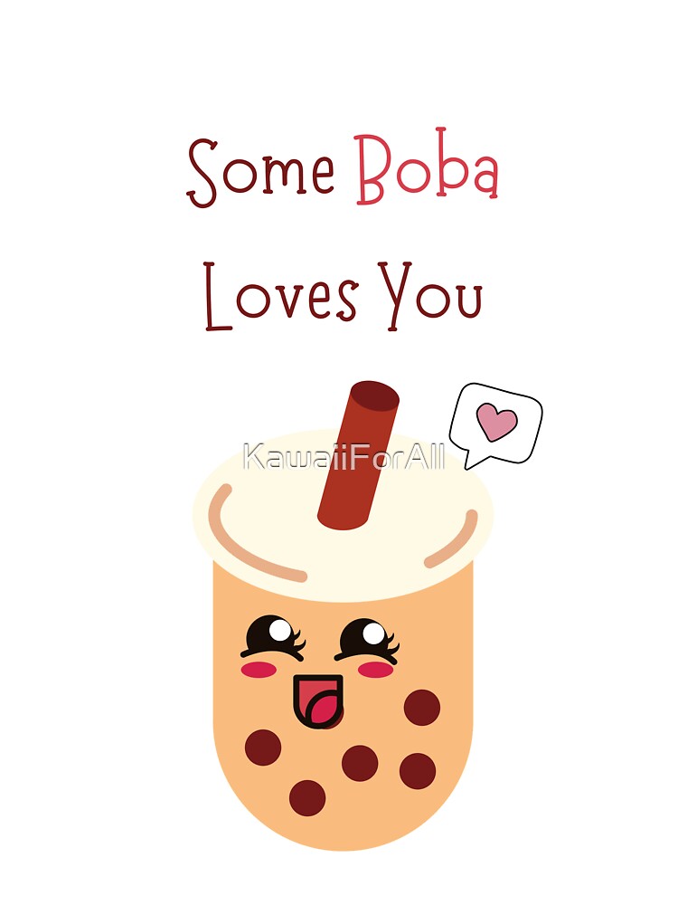 Some Boba Loves You by KawaiiForAll