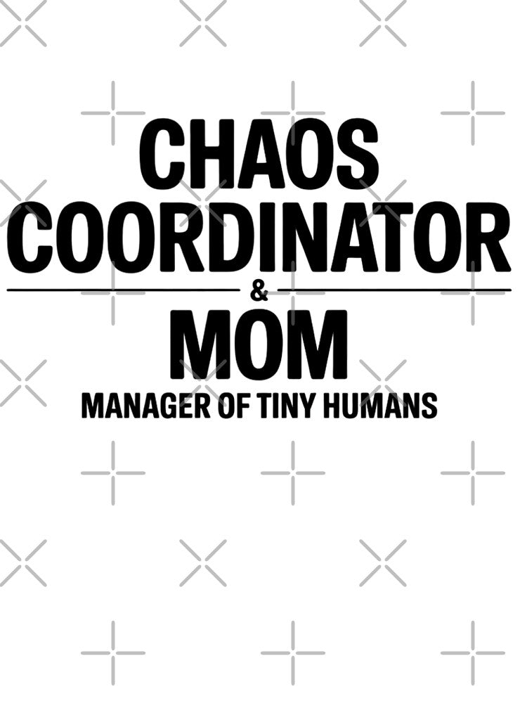 Chaos Coordinator Mom Manager Of Tiny Humans Funny Motherhood Typography by GiftsForge