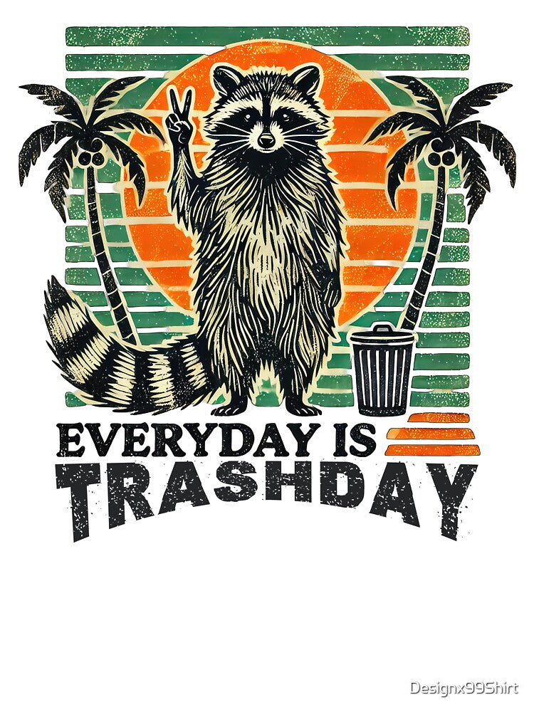 Everyday is Trash Day by Designx99Shirt