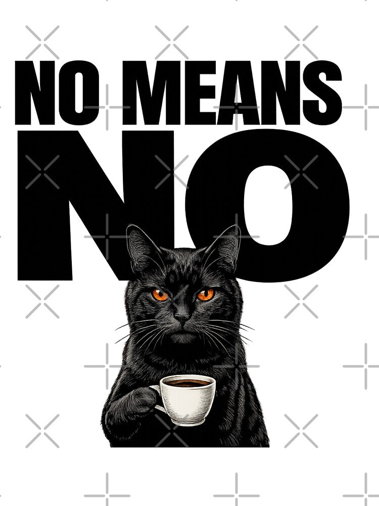 No Means No Funny Black Cat Drinking Coffee by HometownCozyCo