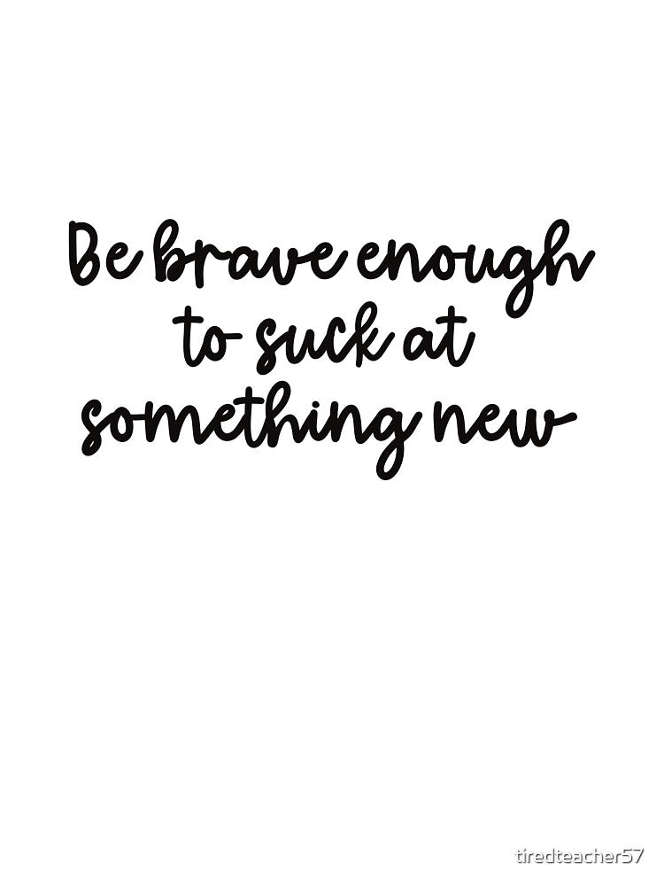 Do something new by tiredteacher57