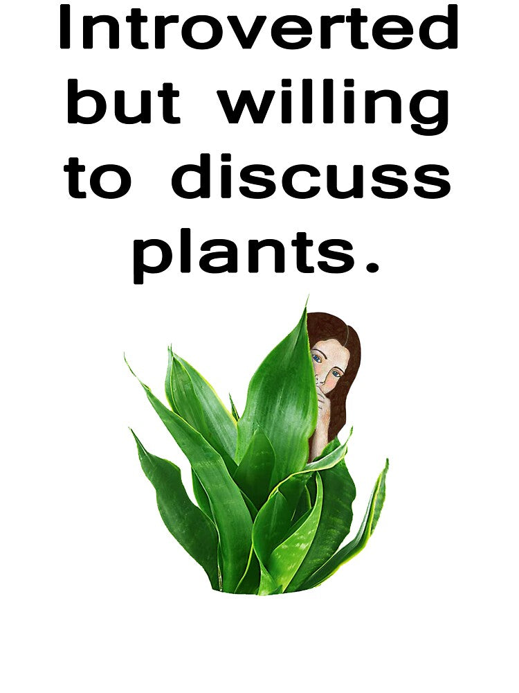 Introverted but Willing to Discuss Plants by AmbroseAnn