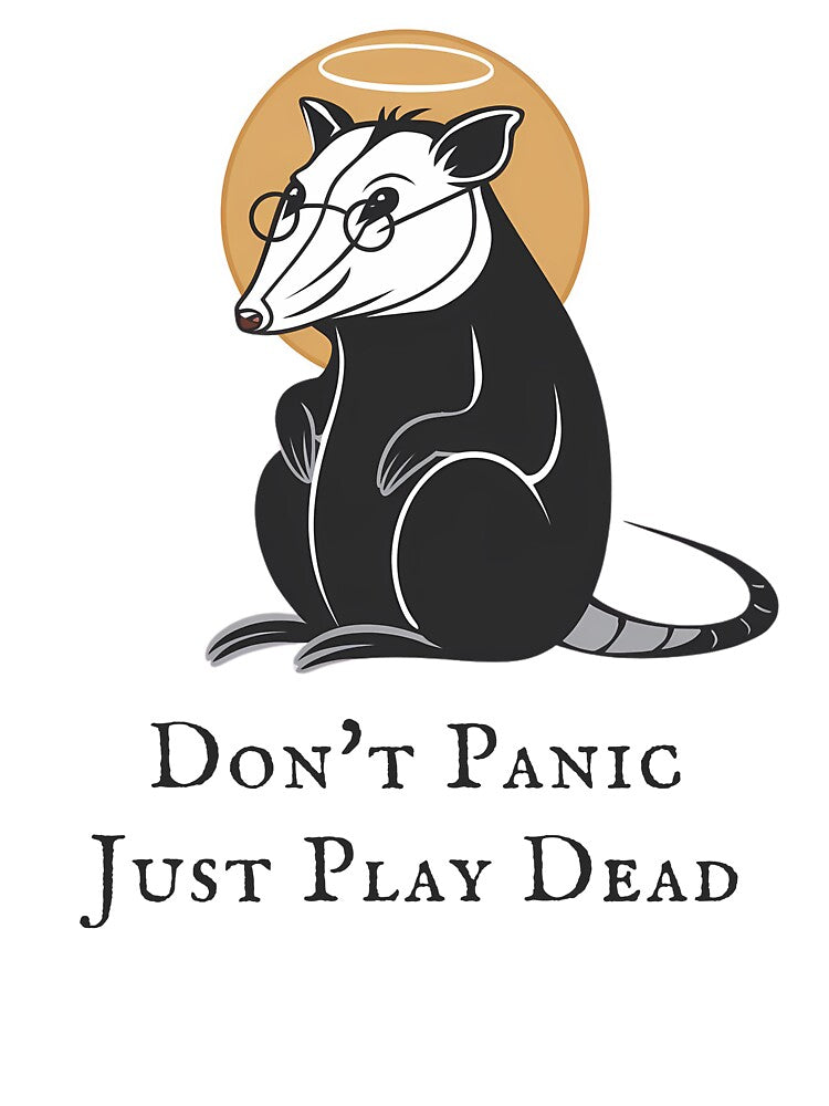 Possum Wisdom, Don't Panic Just Play Dead, Funny Opossum by MALIKABO