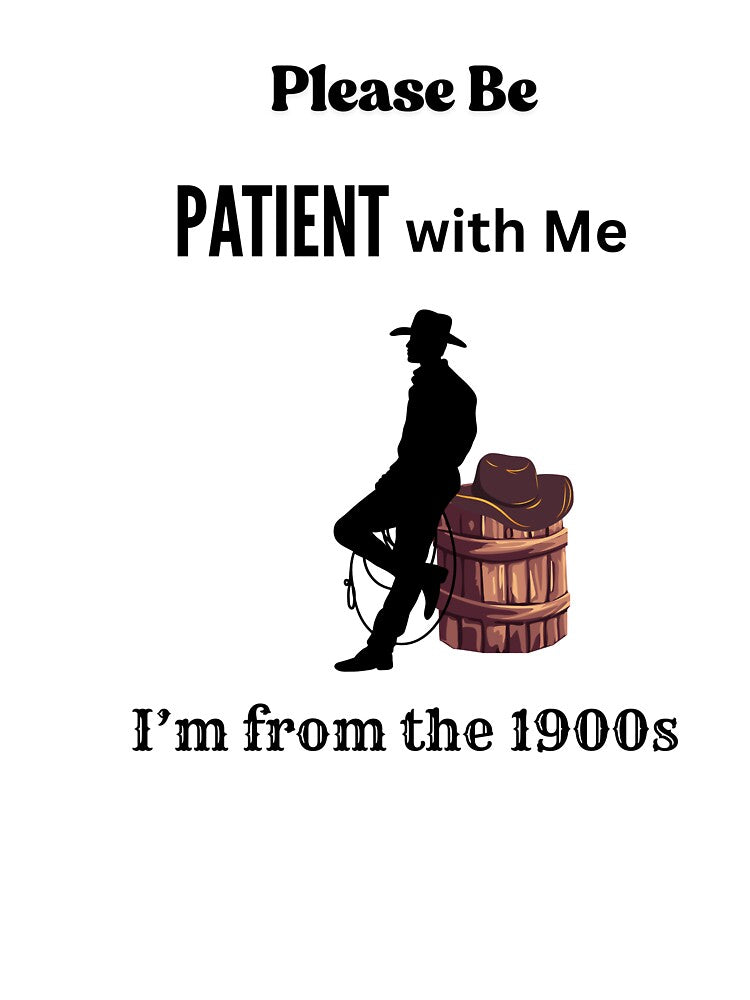 Be patient with me Im from the 1900s by Echo Aesthetics