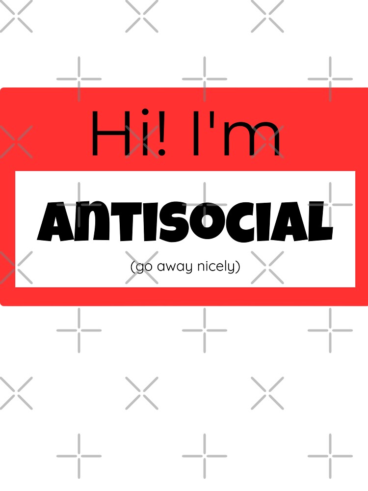 Antisocial Nametag Design Sticker, Pin, Magnet, etc. by eggface.sandwich