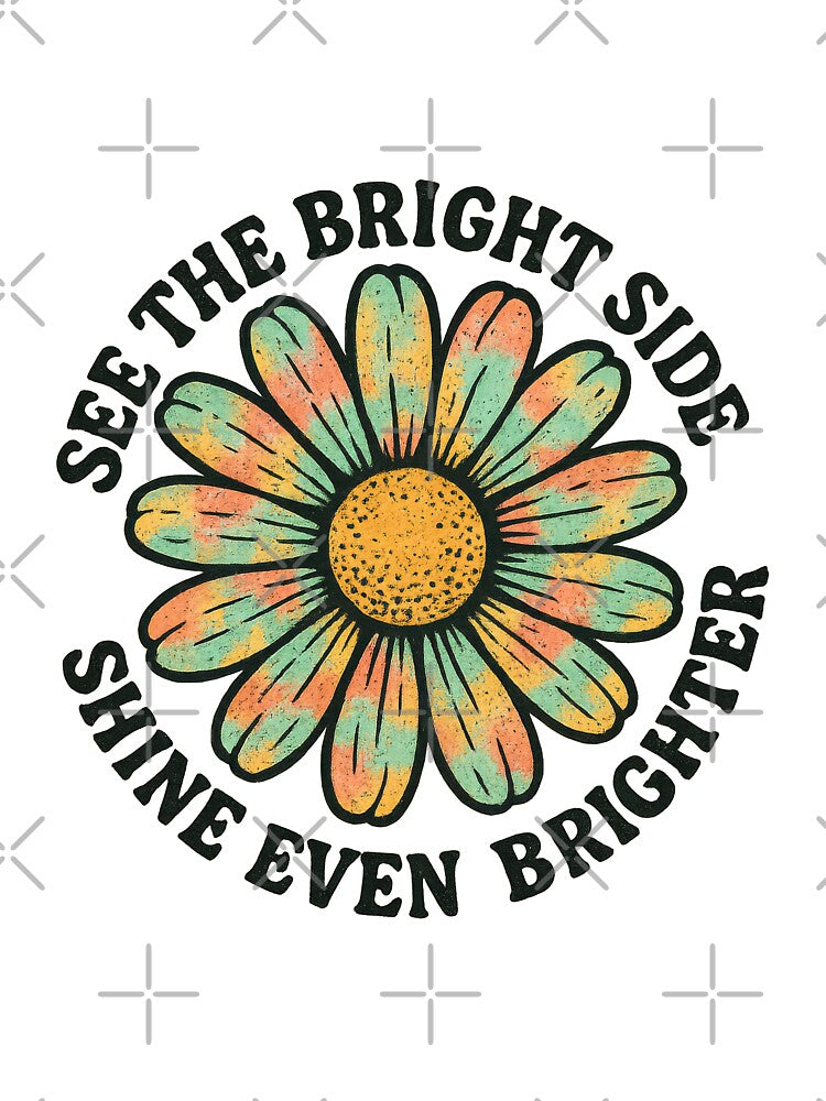 See the Bright Side Shine Even Brighter | Retro Positive Daisy Quote by inkoutninja