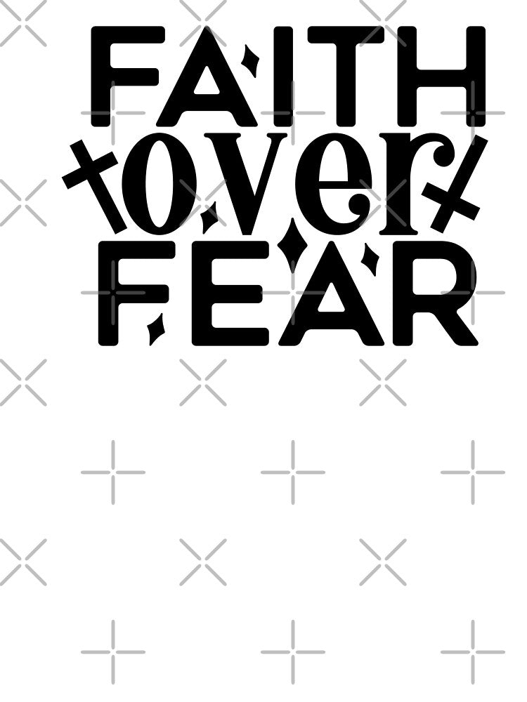 Faith Over Fear by tellit24seven