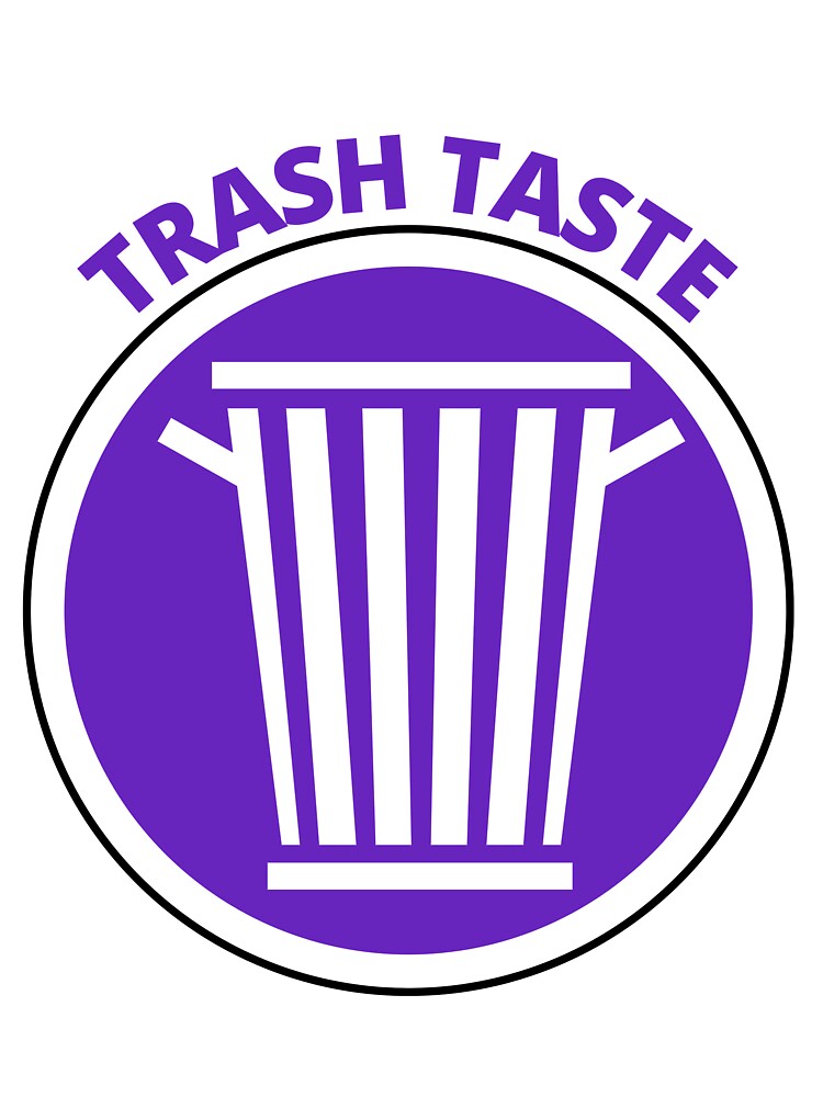 Trash Taste by Ferozign