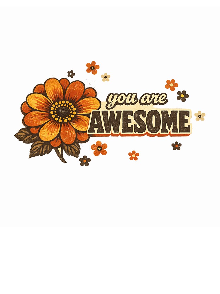 You Are Awesome Retro Flower Vintage Aesthetic by AMICO77