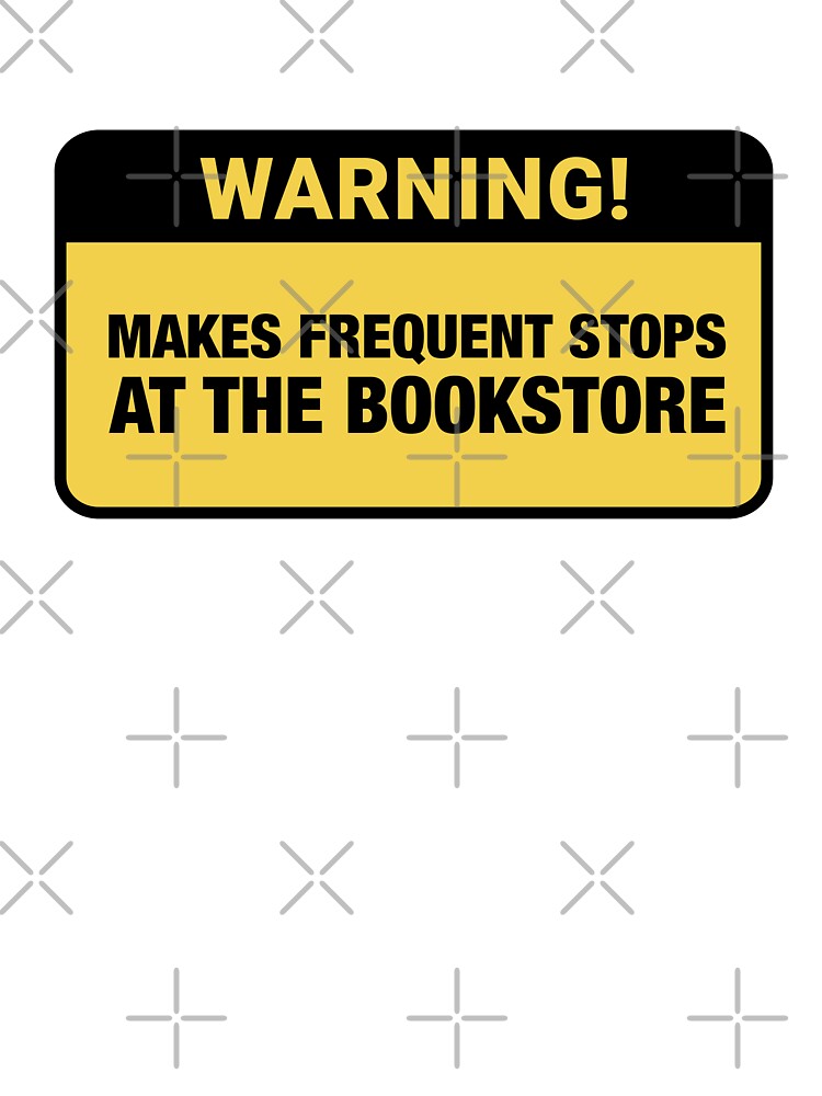 Warning! Makes Frequent Stops At The Bookstore / Funny Black And Yellow Bookish Warning Sign by Latinoladas