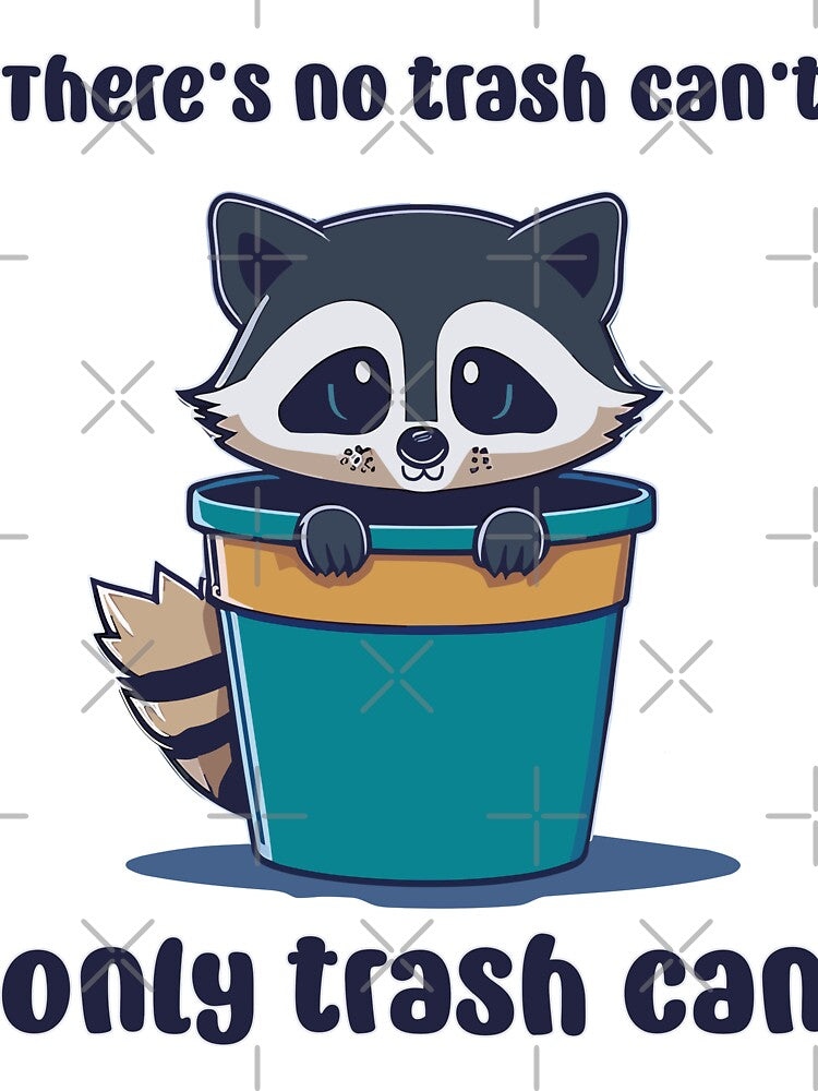 There's no trash can't - Only Trash Can - Raccoon by brindled
