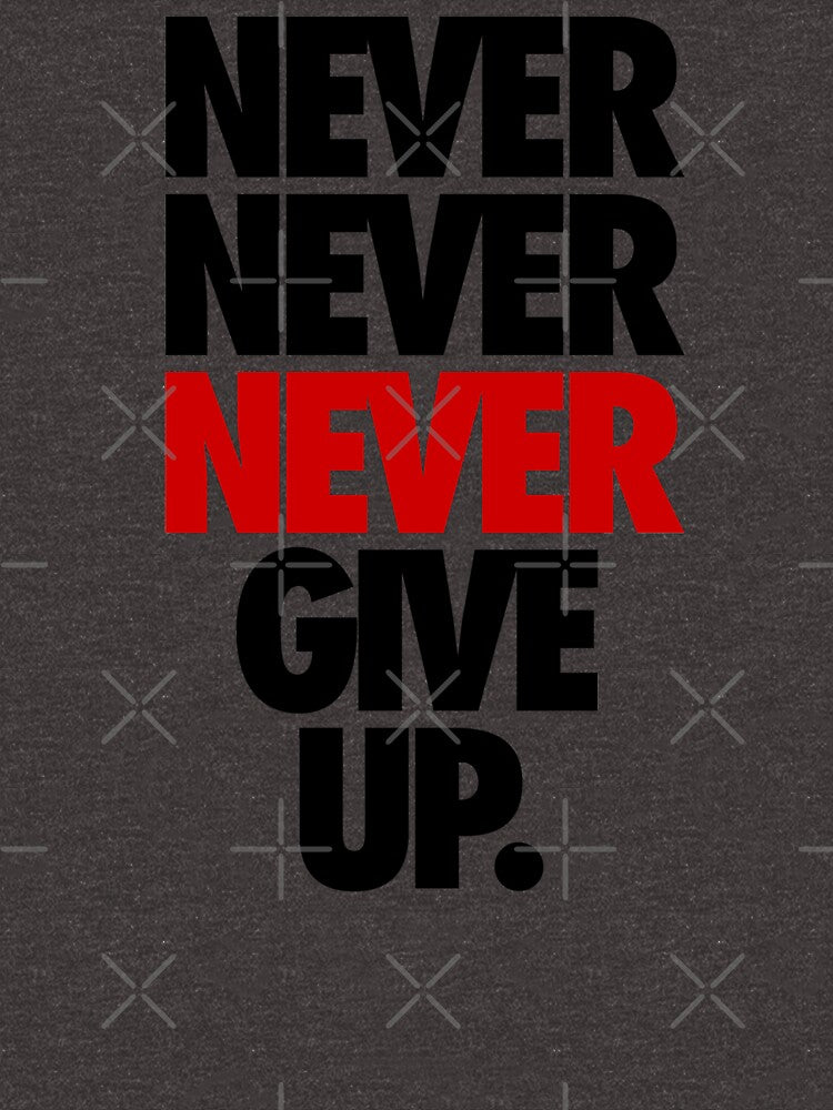 NEVER NEVER NEVER GIVE UP. by cpinteractive
