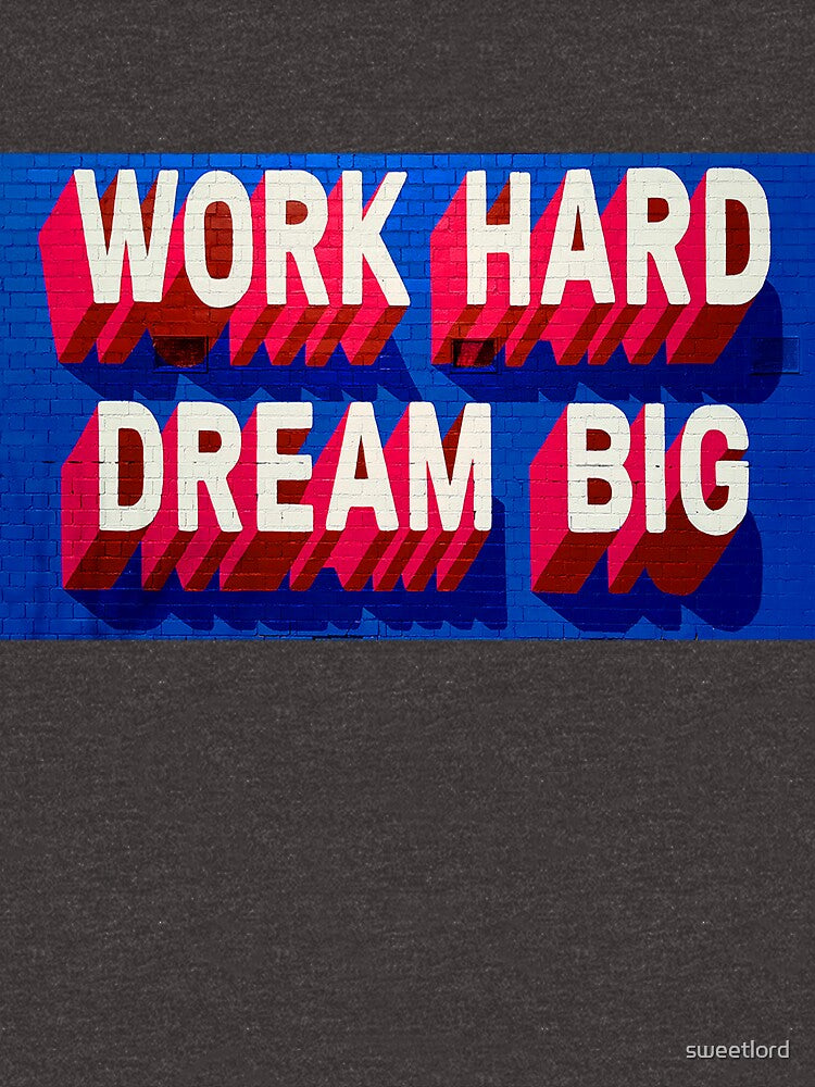 Work Hard Dream Big by sweetlord