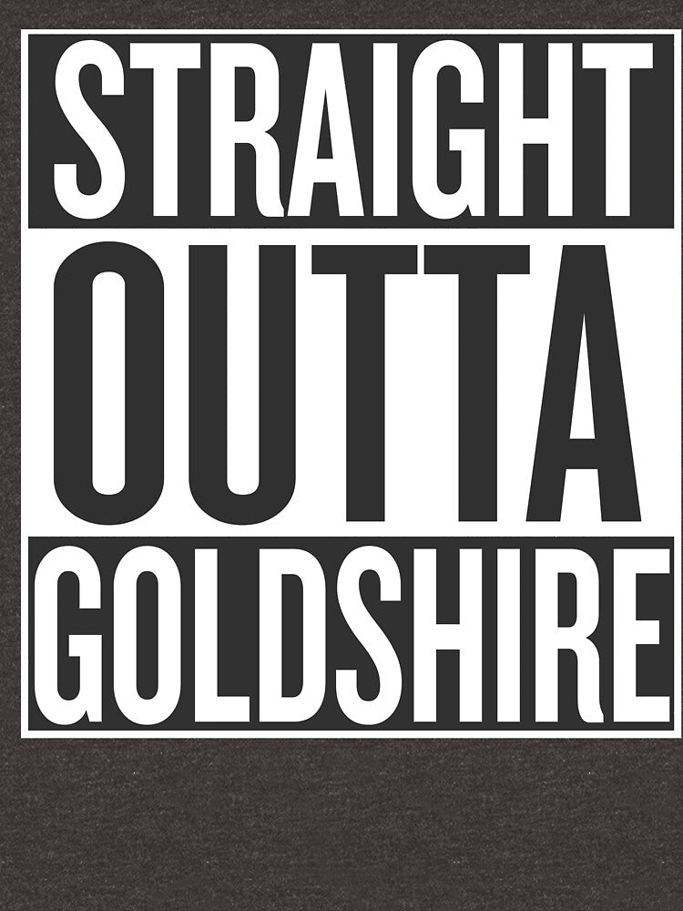 STRAIGHT OUTTA GOLDSHIRE by gingrjim