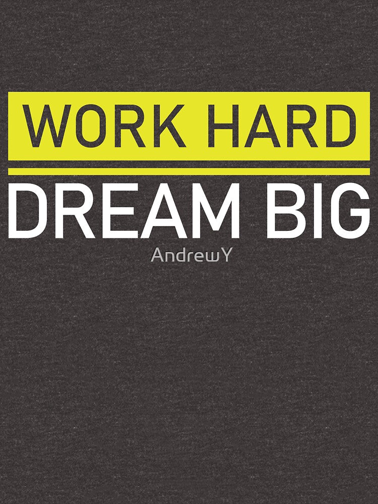 Work Hard, Dream Big by AndrewY