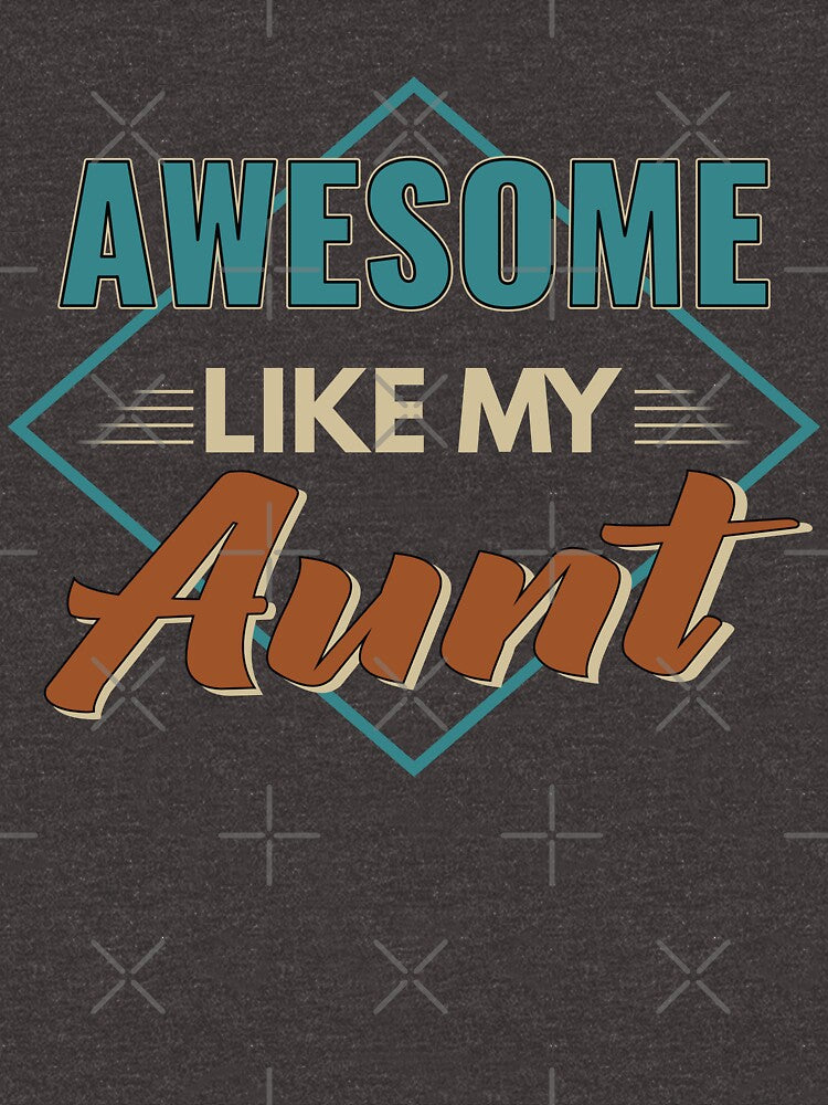 Awesome Like My Aunt gift idea by Mmmm3344