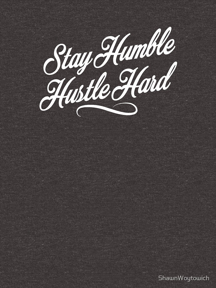 Stay humble hustle hard by TRAVELLING THE COSMOS