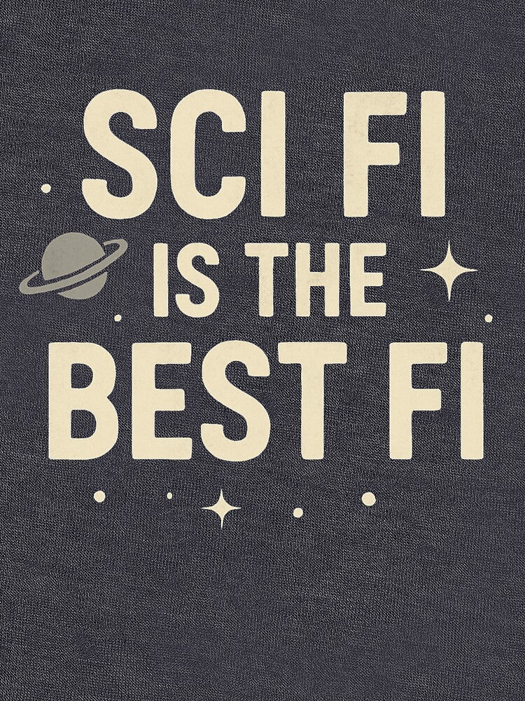 Sci Fi is the Best Fi by NineSevenFour