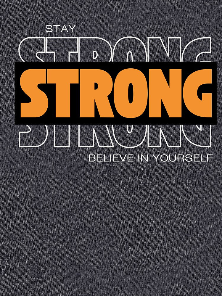 Stay Strong Believe In Yourself Motivational Bold Typography Gym Fitness T-Shirt by QuirkyCloud Designs